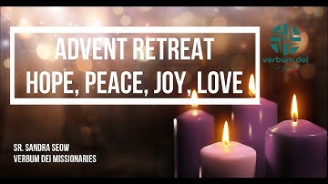 Advent Retreat 2022 : Session 2 of 4: Peace - Hope, Peace, Joy, Love