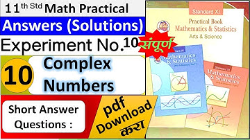 11th (Science)Mathematics Practical No.10 class 11th,maths,practicals,Complex Numbers pdf