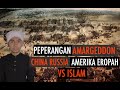 PEPERANGAN ARMAGEDDON CHINA RUSIA AMERIKA DAN EROPAH VS ISLAM