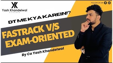 Fastrack v/s Exam-Oriented Batch for May 23 |Decide through this video| CA-Final DT |Yash Khandelwal
