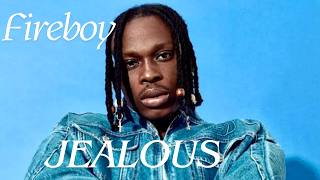 Fireboy-JEALOUS (Official Lyrics Video)