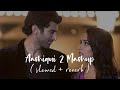 Aashiqui 2 Mashup | Slowed   Reverb | Lofi Love