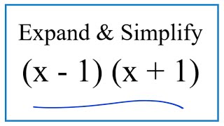Expand & Simplify:  (x - 1)(x + 1)
