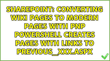 Converting wiki pages to modern pages with Pnp PowerShell creates pages with links to...