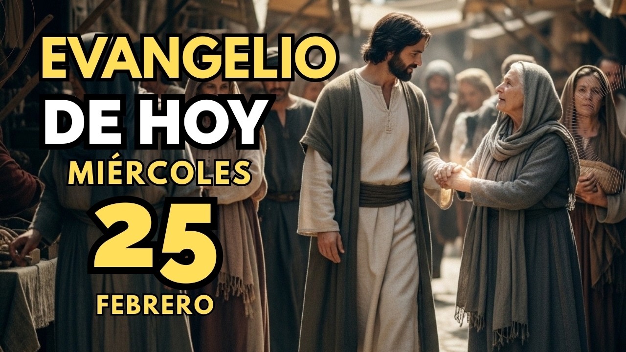 Evangelio de hoy católico miercoles25 febrero 2026