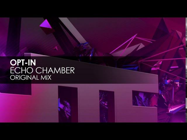 Watch Opt-In - Echo Chamber on YouTube Watch Opt-In - Echo Chamber on YouTube