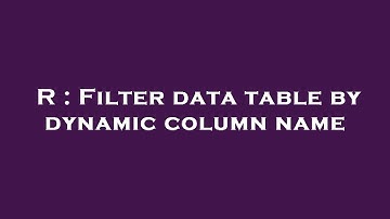 R : Filter data table by dynamic column name