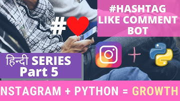 Like Comment by Hashtags | Instagram Organic Growth Hack 2020 | Automation Python Bot | Part 5