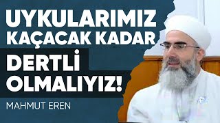 Dert Sahibi Olup Uykularımızı Kaçıracak Bir İman Lazım Mahmut Eren 