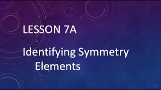 Lesson 7A 2 Identifying Symmetry Elements