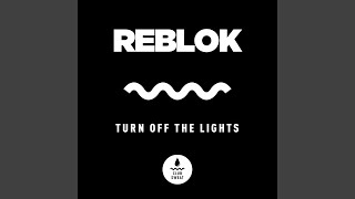 Turn off the Lights (Extended Mix) - Reblok
