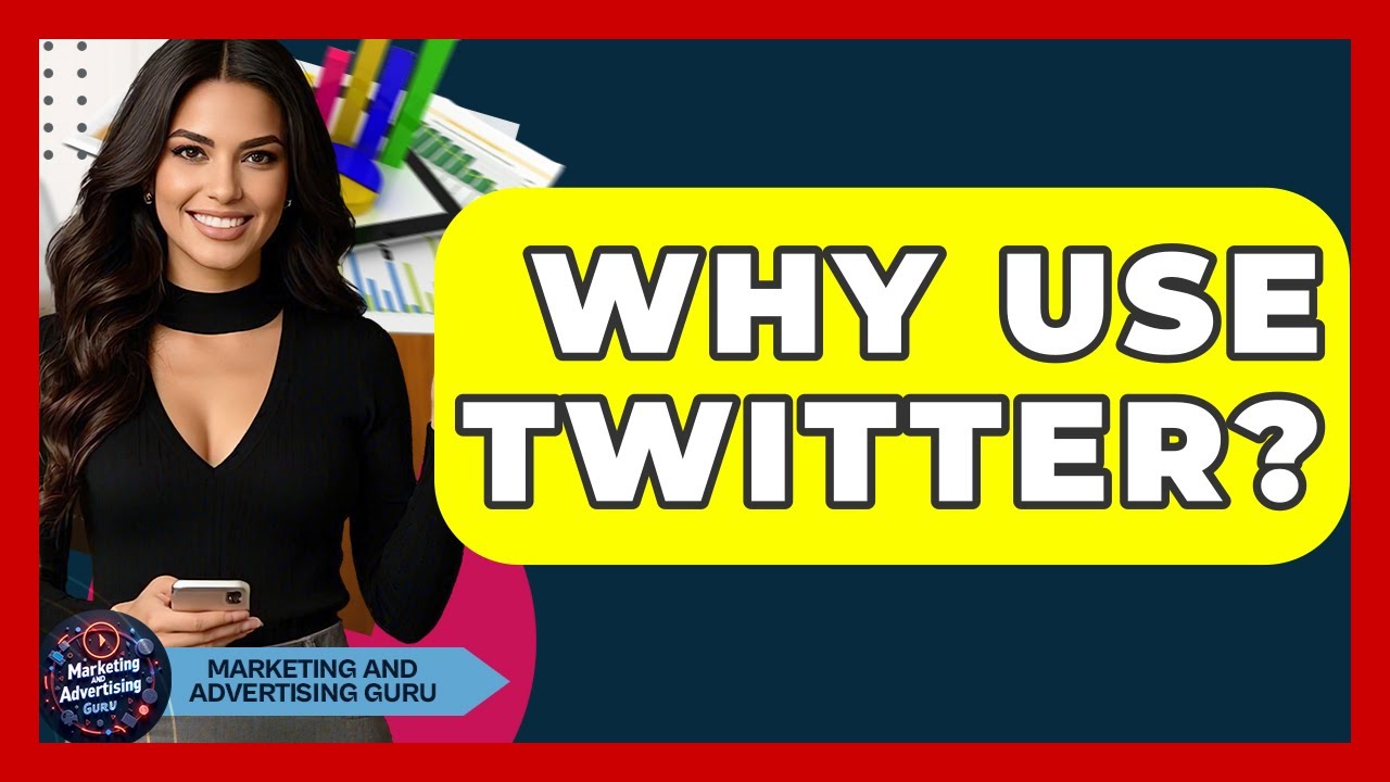 Why Use Twitter? - Marketing and Advertising Guru