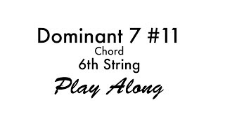 Dominant 7 Sharp 11 Chord (6th String)