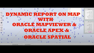 Dynamic Reports on MAP with Oracle APEX & Oracle MapViewer & Oracle Spatial