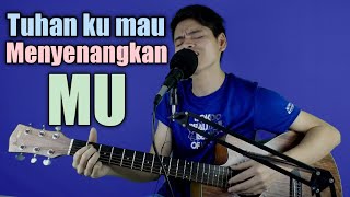 TUHAN KU MAU MENYENANGKANMU | Lagu Rohani | Acoustic cover