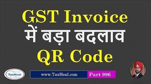 GST Invoice New Changes & QR Code