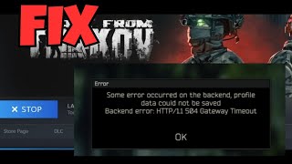 Fix Escape From Tarkov Error 504 Gateway Timeout | Backend Profile Data Could Not Be Saved