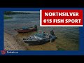 [ПРЕМЬЕРА] NORTHSILVER 615 FISH SPORT. 200 ЛОШАДЕЙ с характером и без. ЧТО ВЫБРАТЬ?