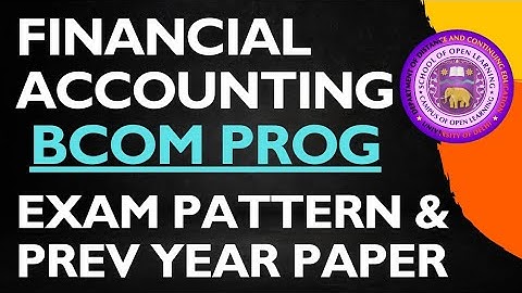 Financial Accounting Exam Pattern Bcom Prog 1st Semester DU SOL Ncweb - Imp tips
