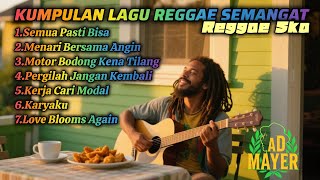 KUMPULAN LAGU REGGAE BIKIN SEMANGAT 🌴 BY AD MAYER 🌴