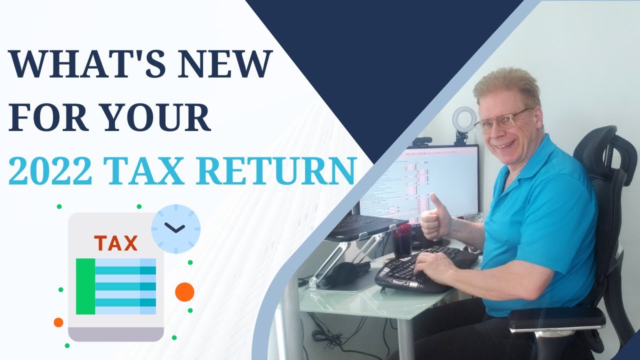 What’s New for Your 2022 Tax Return - YouTube