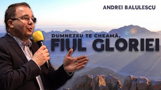 Andrei Bălulescu - Dumnezeu te cheamă, fiul gloriei
