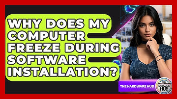 Why Does My Computer Freeze During Software Installation? - The Hardware Hub