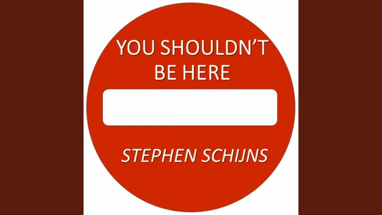 You Shouldn't Be Here