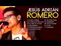 TOP 20 MEJORES CANCIONES DE JESÚS ADRIÁN ROMERO - MUSICA CRISTIANA