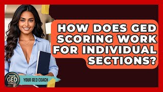 How Does GED Scoring Work For Individual Sections? - Your GED Coach