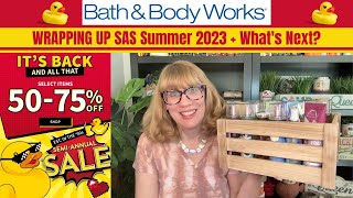 Bath & Body Works WRAPPING UP SAS Summer 2023 + What's Next?