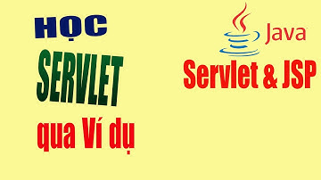 Học Servlet qua ví dụ | Servlet và JSP Tutorial