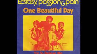 Ecstasy, Passion & Pain -- One Beautiful Day