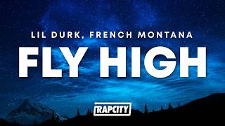 Lil Durk - Fly High (Lyrics) ft. French Montana
