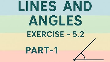 Ch 5 Lines and Angles Exercise-5.2 part-1