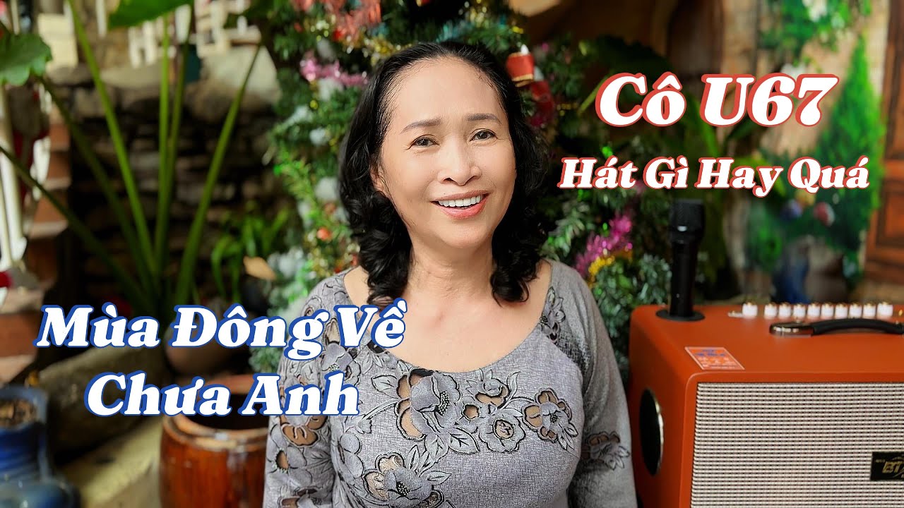 Mùa Đông Về Chưa Anh - Cô Hạnh U67 - Hát Nghe Quá Tuyệt Vời