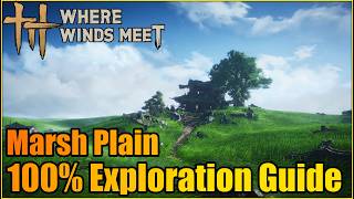 Marsh Plain 100% Exploration Guide | Where Winds Meet