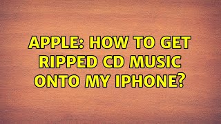 Apple: How to get ripped CD music onto my iPhone?
