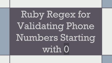 Ruby Regex for Validating Phone Numbers Starting with 0