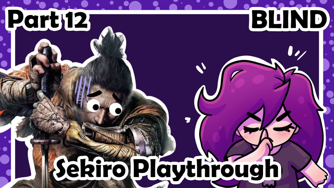 Sekiro Blind | Reduce. Reuse. Sekiro [Part 12]
