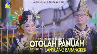 Indrie Mae Ft. Rajo Sikumbang - Otolah Panuah Lansuang Barangkek