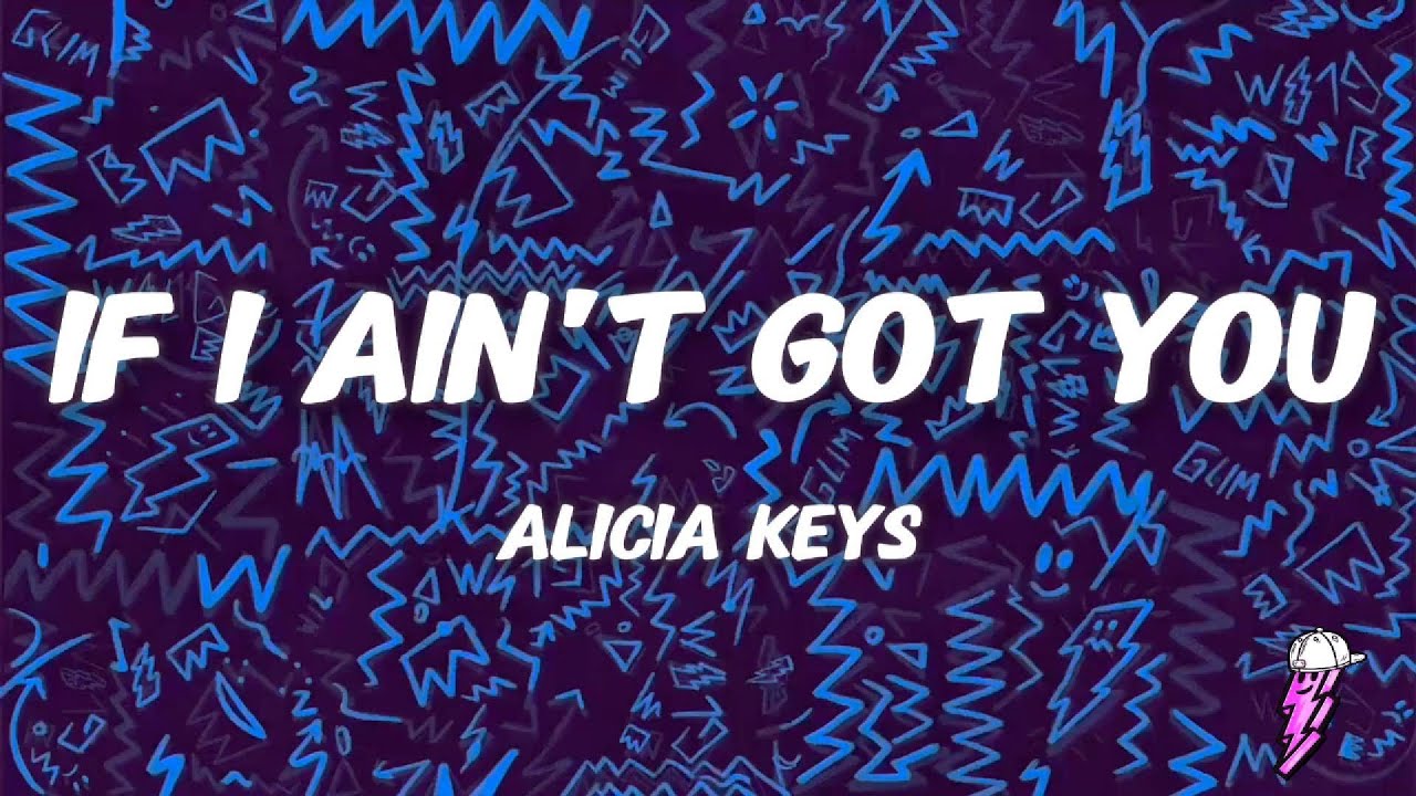 Alicia Keys - If I Ain't Got You (Lyrics)