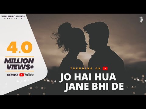 Jo Hai Hua Jane Bhi De (Official Video) Baatein Teri Yaadein Teri Song | Jo Bhi Hua Jane Bhi De Song