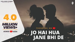 Jo Hai Hua Jane Bhi De (Official Video) Baatein Teri Yaadein Teri Song | Jo Bhi Hua Jane Bhi De Song