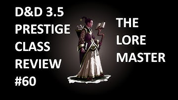 D&D 3 5 Prestige Class Reviews #60  --  The Loremaster