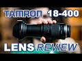 One LENS To Rule Them All? TAMRON 18-400 REVIEW