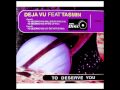 Deja Vu featuring Tasmin - To Deserve You