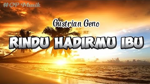 Gustrian Geno - RINDU HADIRMU IBU | Lirik Lagu [CP]