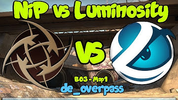 CS:GO NiP vs. Luminosity ESL Pro League Season 3 Finals - Semi final | de_overpass [BO3 - Map1]