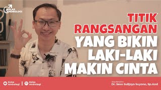 Titik Rangsangan yang bikin laki-laki tambah cinta | Kelas Andrologi